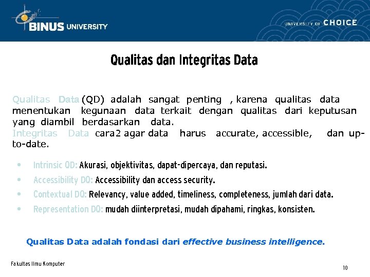 Qualitas dan Integritas Data Qualitas Data (QD) adalah sangat penting , karena qualitas data