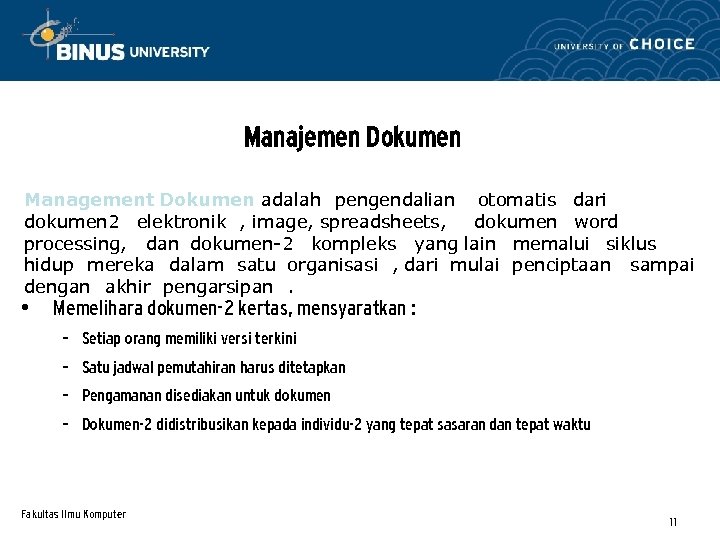 Manajemen Dokumen Management Dokumen adalah pengendalian otomatis dari dokumen 2 elektronik , image, spreadsheets,
