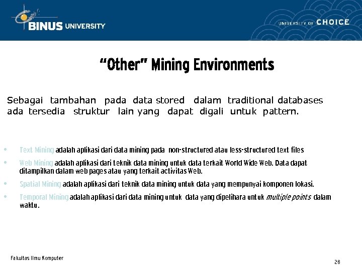 “Other” Mining Environments Sebagai tambahan pada data stored dalam traditional databases ada tersedia struktur
