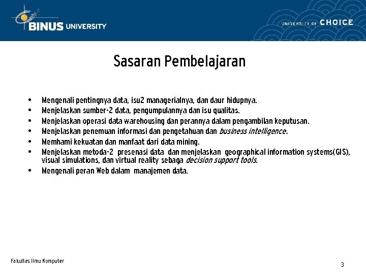 Sasaran Pembelajaran • • Mengenali pentingnya data, isu 2 managerialnya, dan daur hidupnya. Menjelaskan