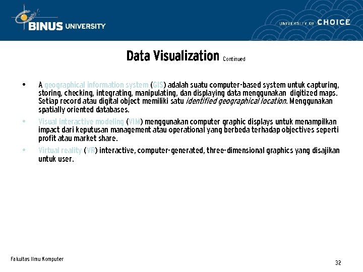 Data Visualization Continued • • • A geographical information system (GIS) adalah suatu computer-based