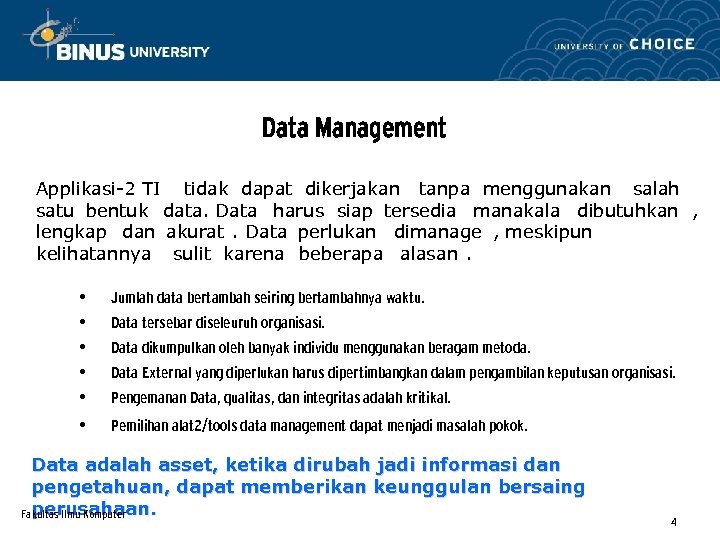 Data Management Applikasi-2 TI tidak dapat dikerjakan tanpa menggunakan salah satu bentuk data. Data