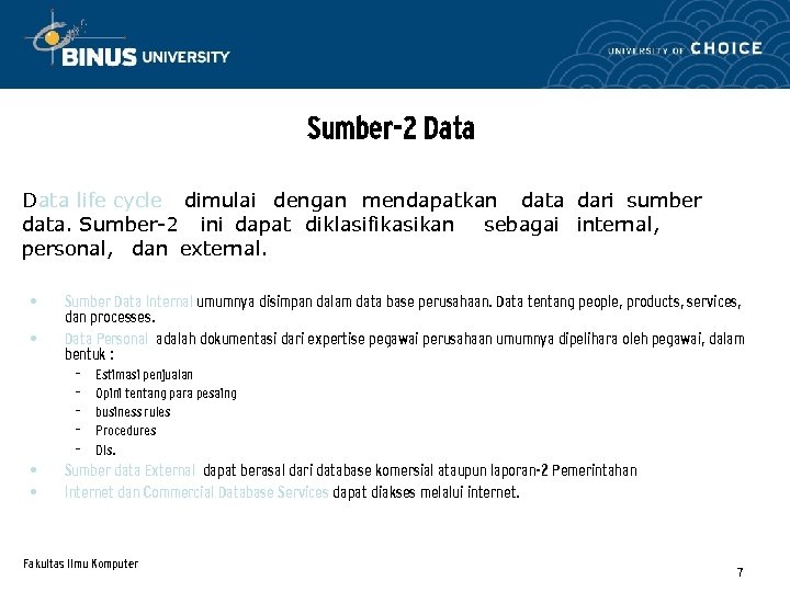 Sumber-2 Data life cycle dimulai dengan mendapatkan data dari sumber data. Sumber-2 ini dapat