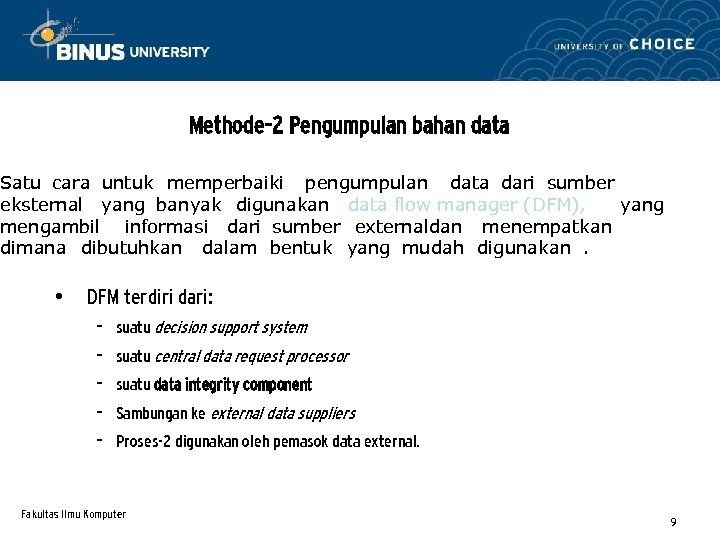 Methode-2 Pengumpulan bahan data Satu cara untuk memperbaiki pengumpulan data dari sumber eksternal yang