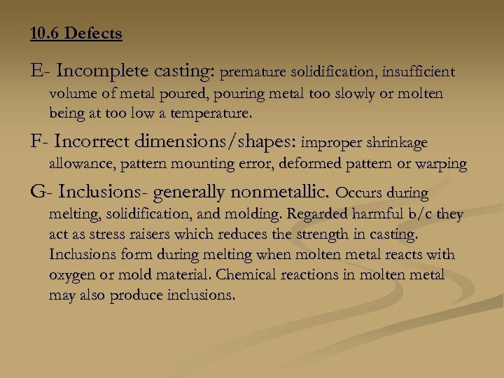 10. 6 Defects E- Incomplete casting: premature solidification, insufficient volume of metal poured, pouring