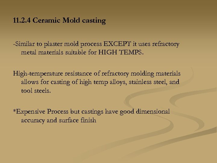 11. 2. 4 Ceramic Mold casting -Similar to plaster mold process EXCEPT it uses