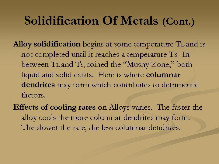 Solidification Of Metals (Cont. ) Alloy solidification begins at some temperature TL and is