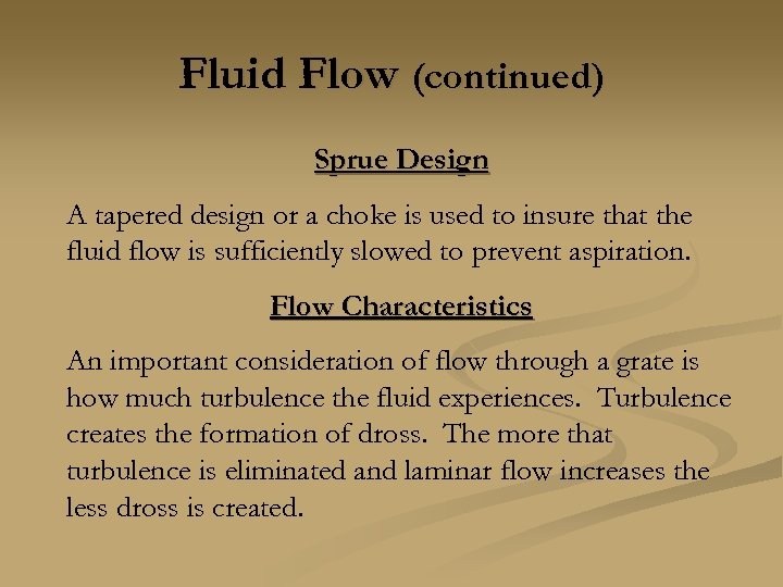 Fluid Flow (continued) Sprue Design A tapered design or a choke is used to