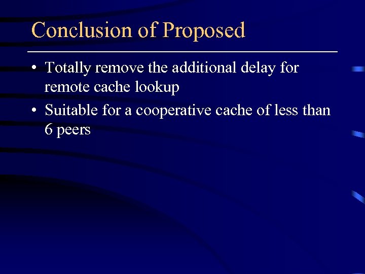 Conclusion of Proposed • Totally remove the additional delay for remote cache lookup •