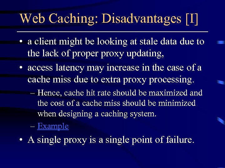 Web Caching: Disadvantages [I] • a client might be looking at stale data due