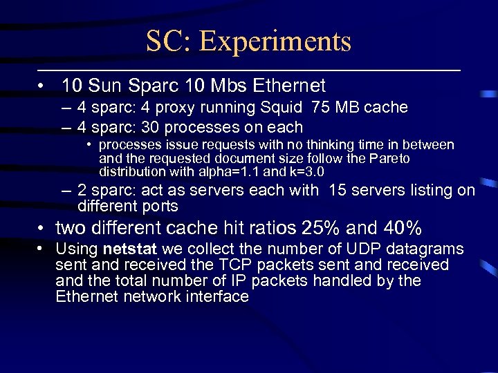 SC: Experiments • 10 Sun Sparc 10 Mbs Ethernet – 4 sparc: 4 proxy