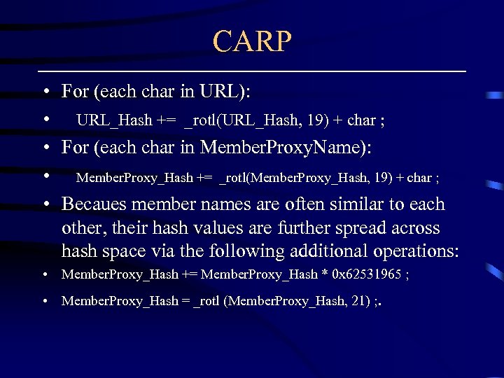 CARP • • • For (each char in URL): URL_Hash += _rotl(URL_Hash, 19) +