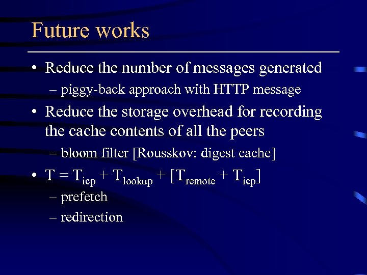 Future works • Reduce the number of messages generated – piggy-back approach with HTTP