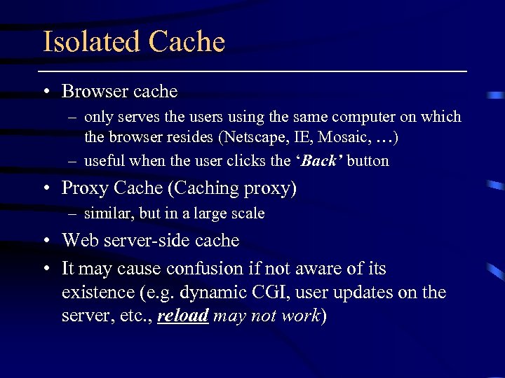 Isolated Cache • Browser cache – only serves the users using the same computer