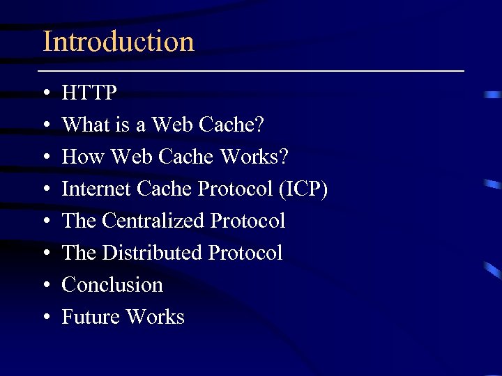 Introduction • • HTTP What is a Web Cache? How Web Cache Works? Internet