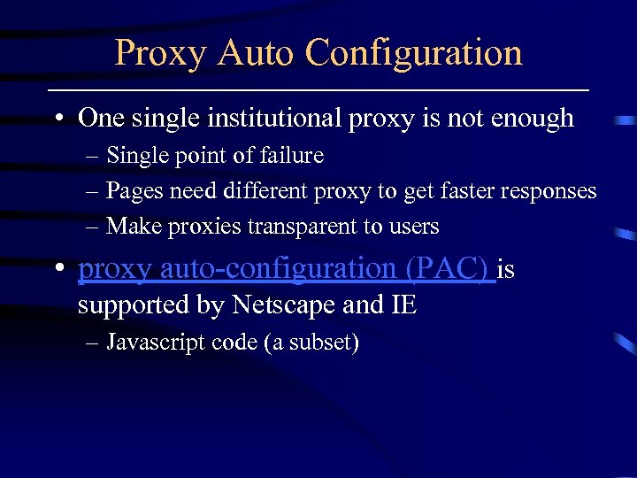 Proxy Auto Configuration • One single institutional proxy is not enough – Single point