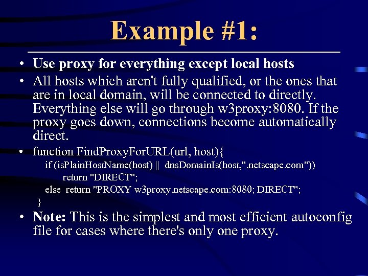 Example #1: • Use proxy for everything except local hosts • All hosts which