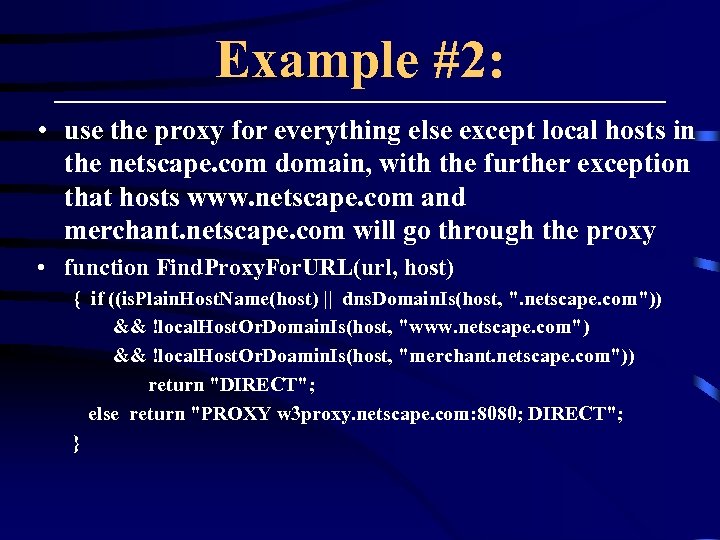 Example #2: • use the proxy for everything else except local hosts in the