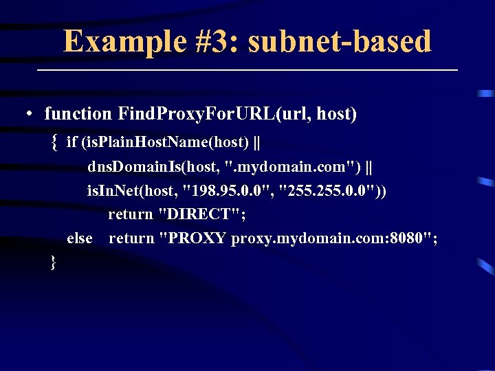 Example #3: subnet-based • function Find. Proxy. For. URL(url, host) { if (is. Plain.