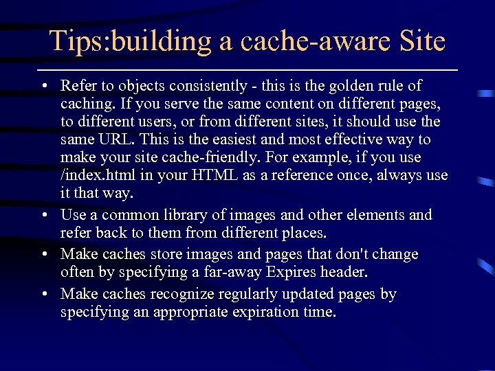 Tips: building a cache-aware Site • Refer to objects consistently - this is the