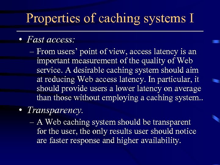 Properties of caching systems I • Fast access: – From users’ point of view,