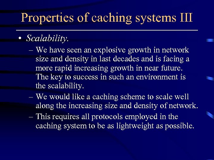 Properties of caching systems III • Scalability. – We have seen an explosive growth