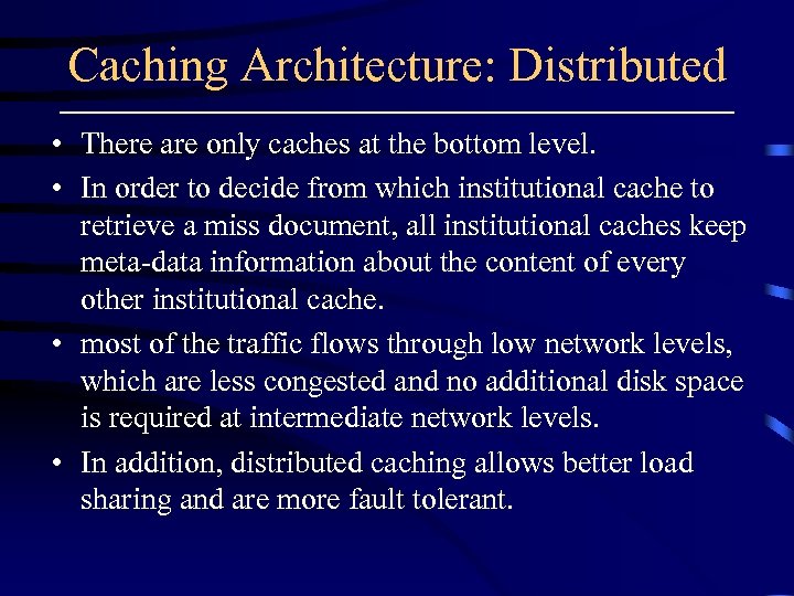 Caching Architecture: Distributed • There are only caches at the bottom level. • In