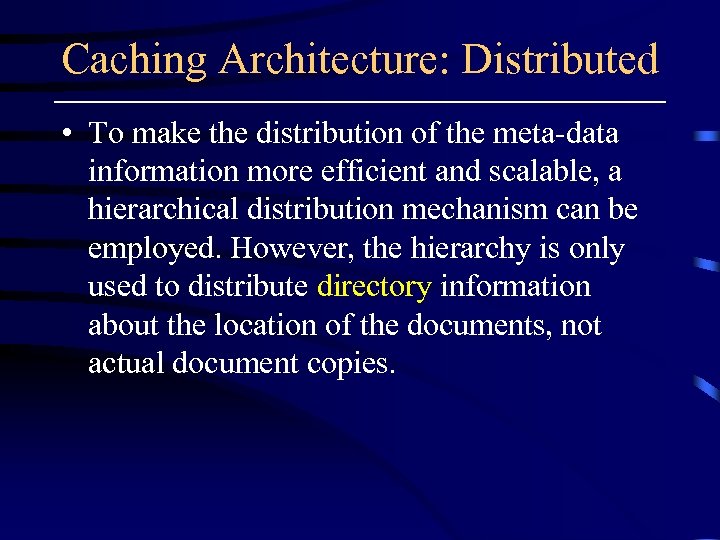 Caching Architecture: Distributed • To make the distribution of the meta-data information more efficient