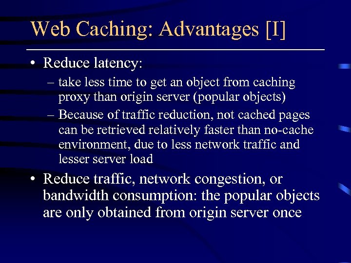 Web Caching: Advantages [I] • Reduce latency: – take less time to get an