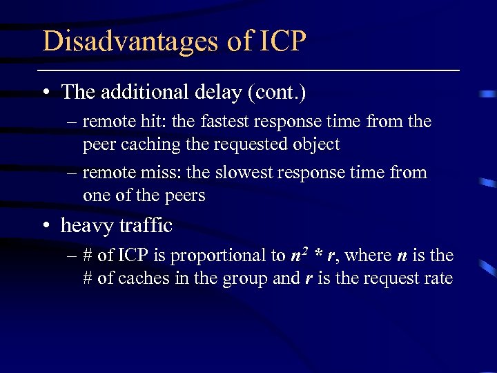 Disadvantages of ICP • The additional delay (cont. ) – remote hit: the fastest