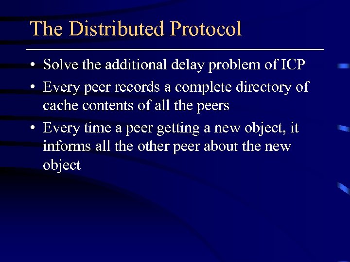 The Distributed Protocol • Solve the additional delay problem of ICP • Every peer