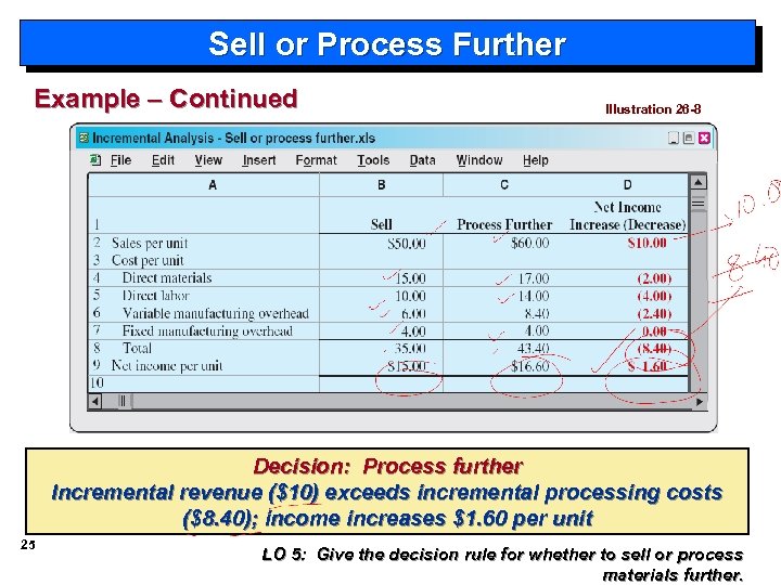 Sell or Process Further Example – Continued Illustration 26 -8 Decision: Process further Incremental