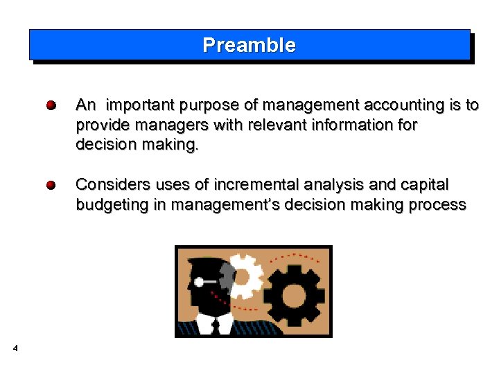 Preamble An important purpose of management accounting is to provide managers with relevant information