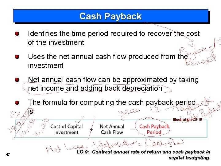 Cash Payback Identifies the time period required to recover the cost of the investment