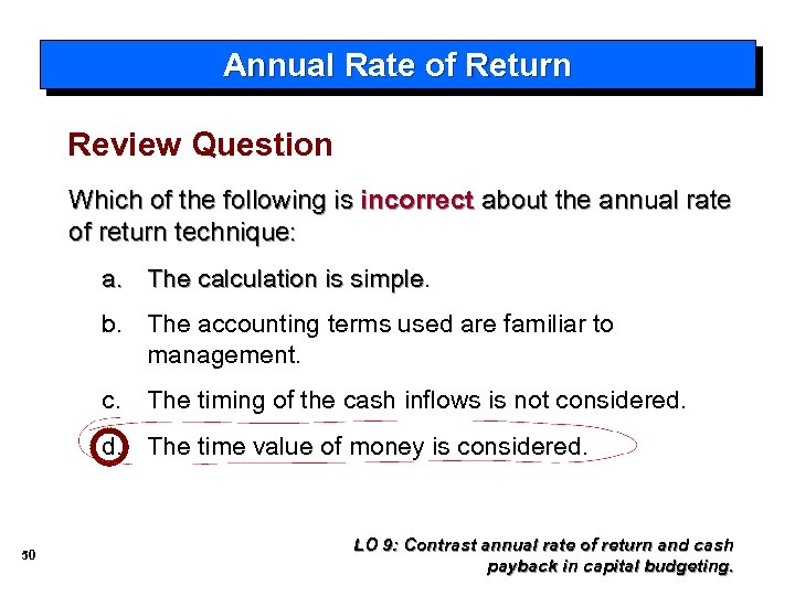Annual Rate of Return Review Question Which of the following is incorrect about the