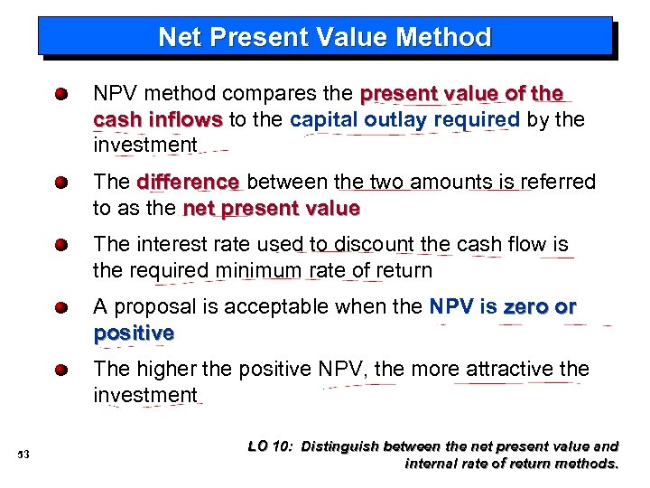 Net Present Value Method NPV method compares the present value of the cash inflows