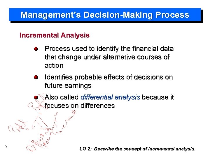 Management’s Decision-Making Process Incremental Analysis Process used to identify the financial data that change