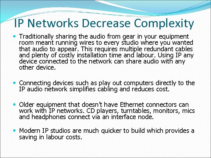 IP Networks Decrease Complexity Traditionally sharing the audio from gear in your equipment room