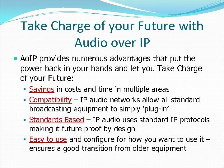 Take Charge of your Future with Audio over IP Ao. IP provides numerous advantages