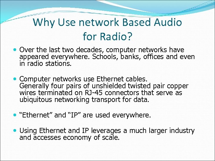 Why Use network Based Audio for Radio? Over the last two decades, computer networks