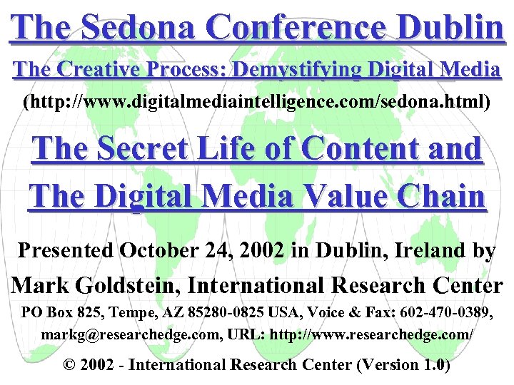 The Sedona Conference Dublin The Creative Process: Demystifying Digital Media (http: //www. digitalmediaintelligence. com/sedona.