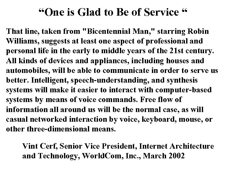 “One is Glad to Be of Service “ That line, taken from "Bicentennial Man,