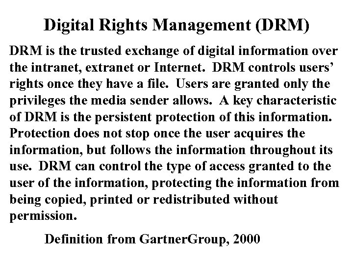 Digital Rights Management (DRM) DRM is the trusted exchange of digital information over the