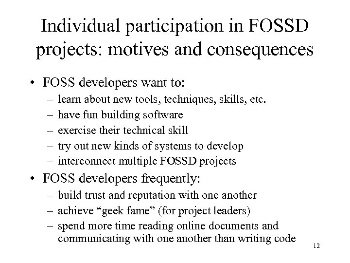 Individual participation in FOSSD projects: motives and consequences • FOSS developers want to: –