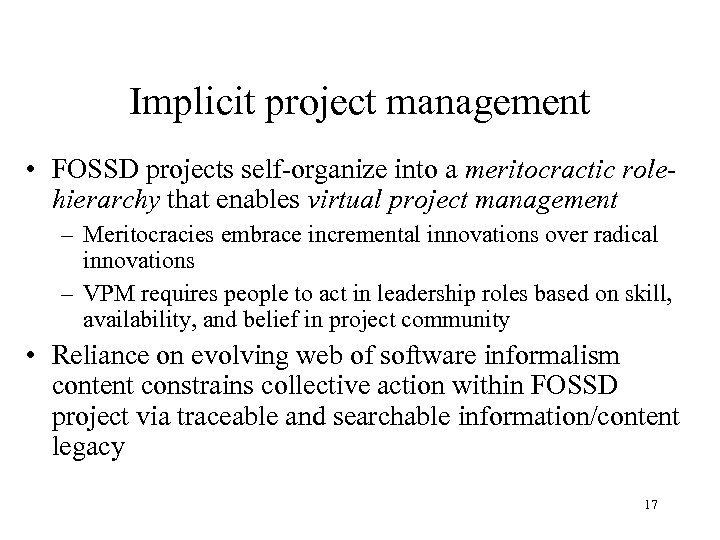 Implicit project management • FOSSD projects self-organize into a meritocractic rolehierarchy that enables virtual