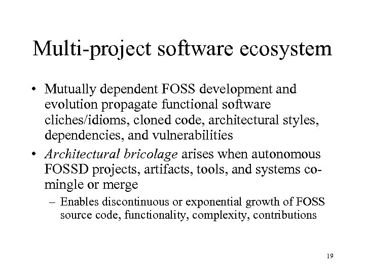Multi-project software ecosystem • Mutually dependent FOSS development and evolution propagate functional software cliches/idioms,