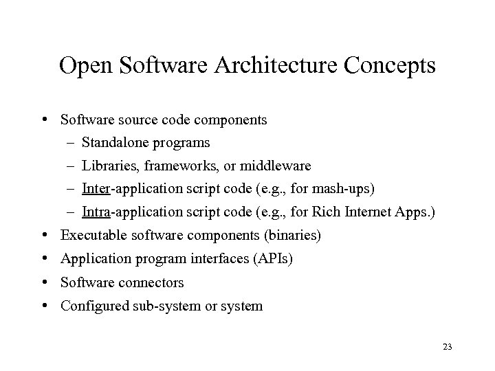 Open Software Architecture Concepts • Software source code components – Standalone programs – Libraries,