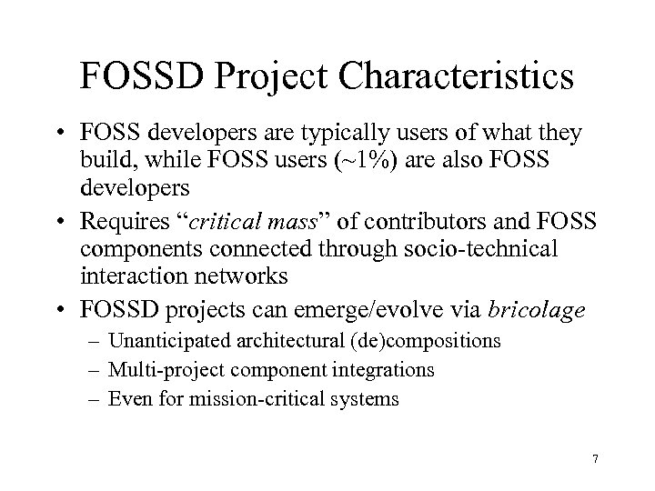 FOSSD Project Characteristics • FOSS developers are typically users of what they build, while