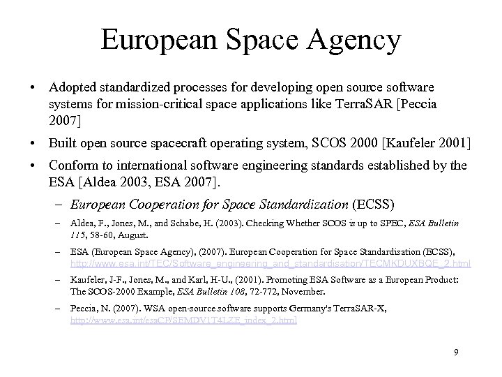 European Space Agency • Adopted standardized processes for developing open source software systems for