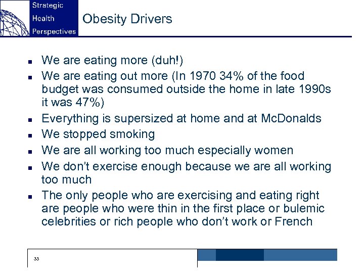 Obesity Drivers We are eating more (duh!) We are eating out more (In 1970